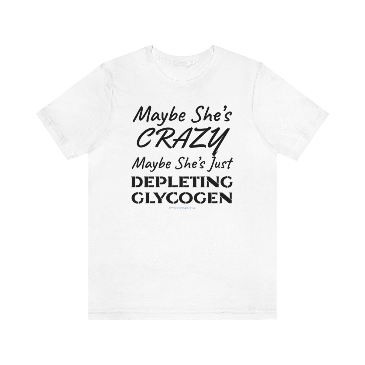 Maybe She's Crazy Maybe She's Just Depleting Glycogen T-Shirt