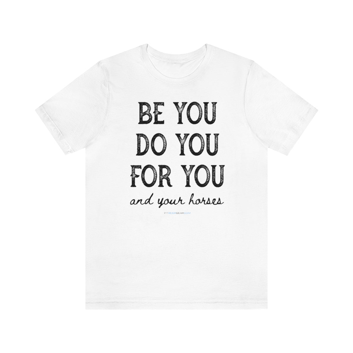 Be You Do You For You and Your Horses T-Shirt