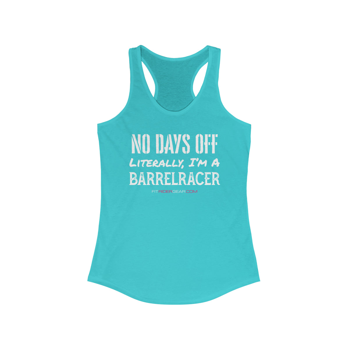 No Days Off Literally I'm A Barrelracer Tank