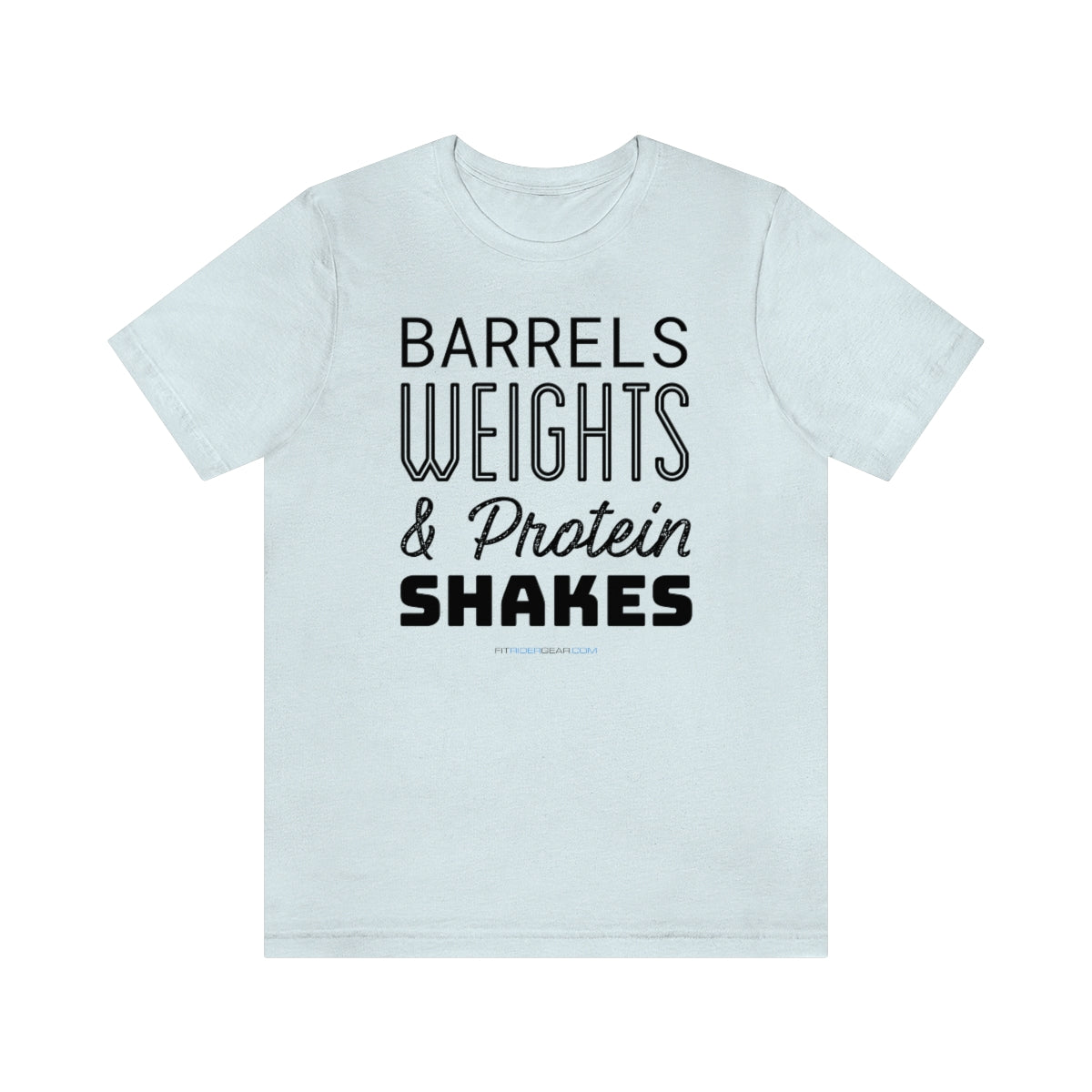 Barrels Weights & Protein Shakes T-Shirt