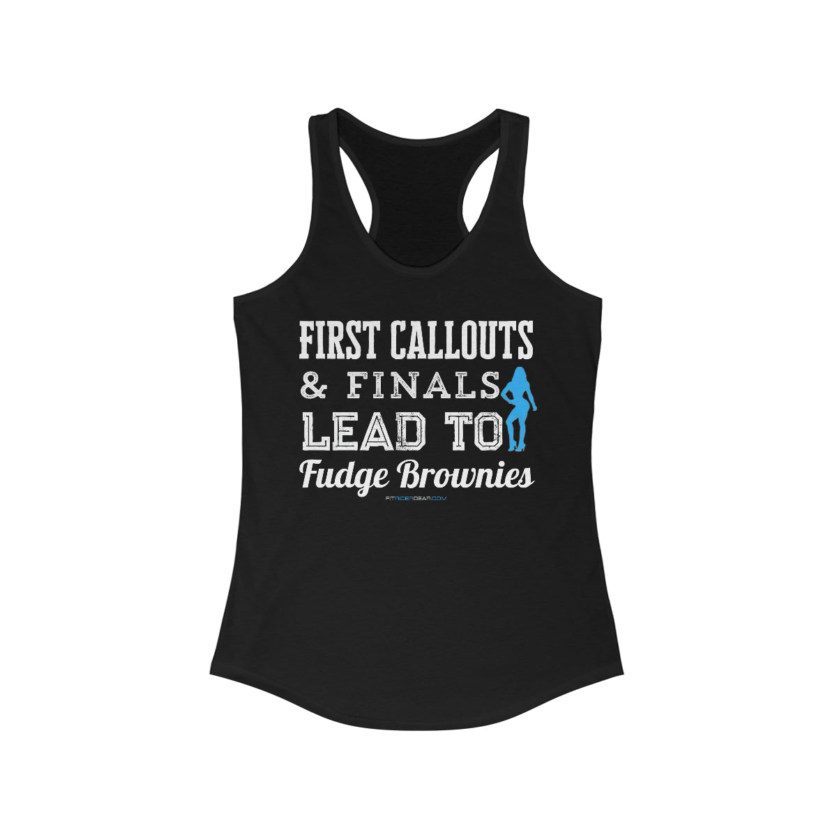 First Callouts & Finals Lead To Fudge Brownies Bikini Competitor Edition Tank Top