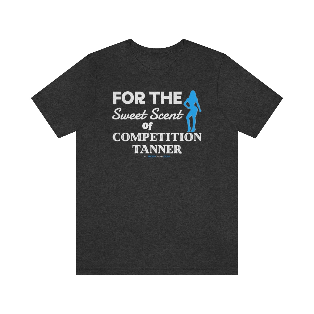 For The Sweet Scent Of Competition Tanner T-Shirt