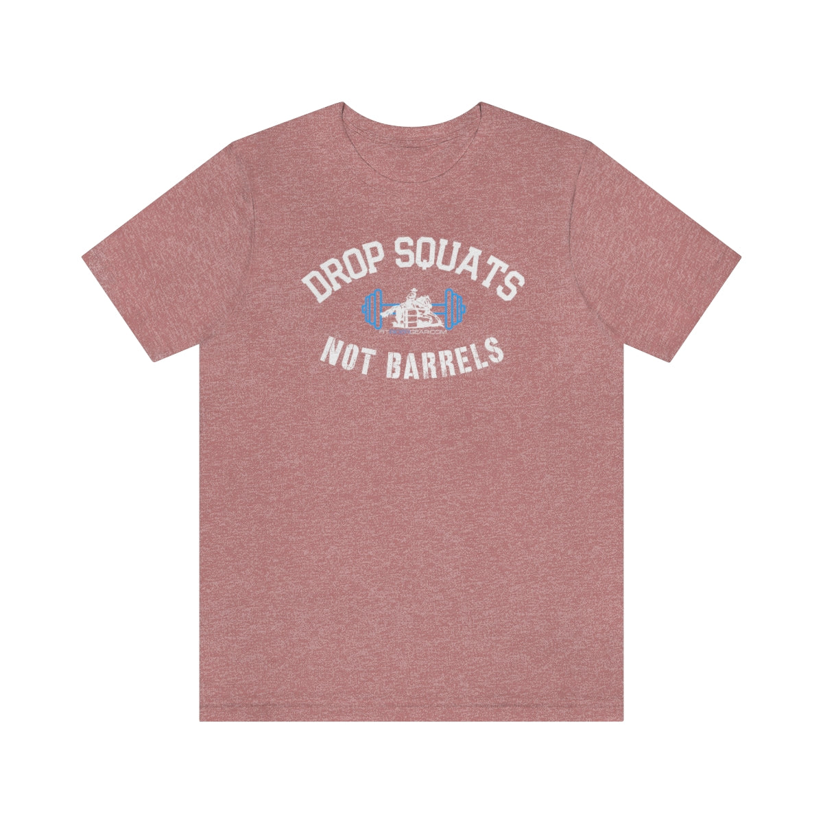 Drop Squats Not Barrels T-Shirt