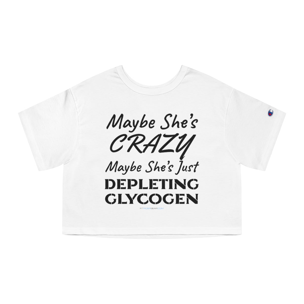 Maybe She's Crazy Maybe She's Just Depleting Glycogen Cropped T-Shirt