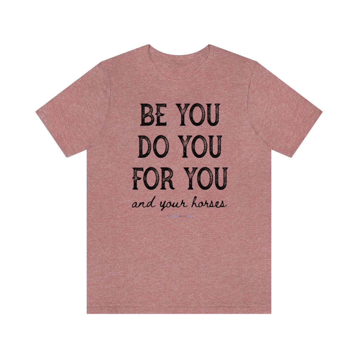 Be You Do You For You and Your Horses T-Shirt