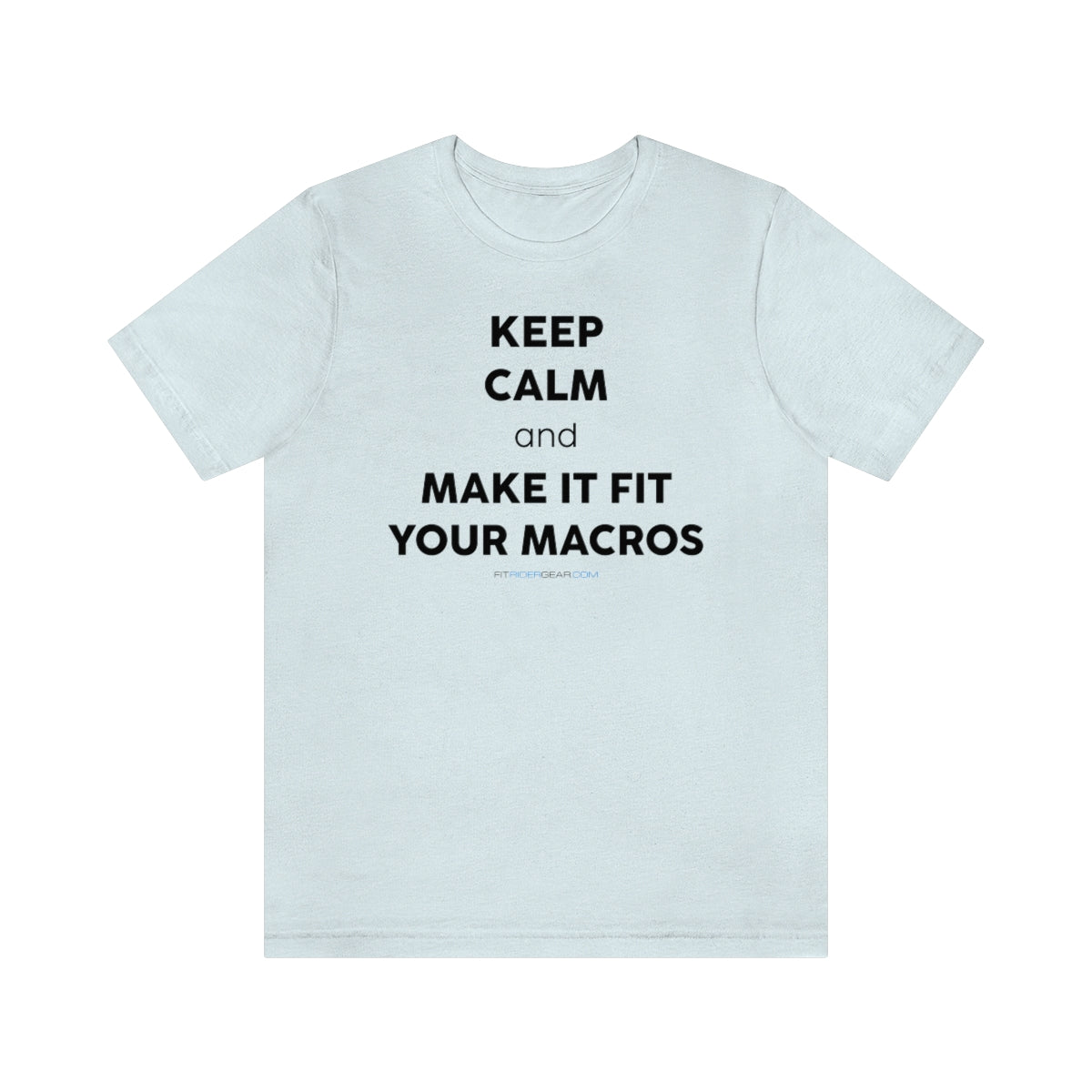 Keep Calm and Make It Fit Your Macros T-Shirt