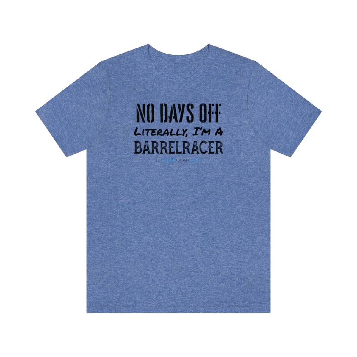 No Days Off Literally I'm A Barrelracer T-Shirt