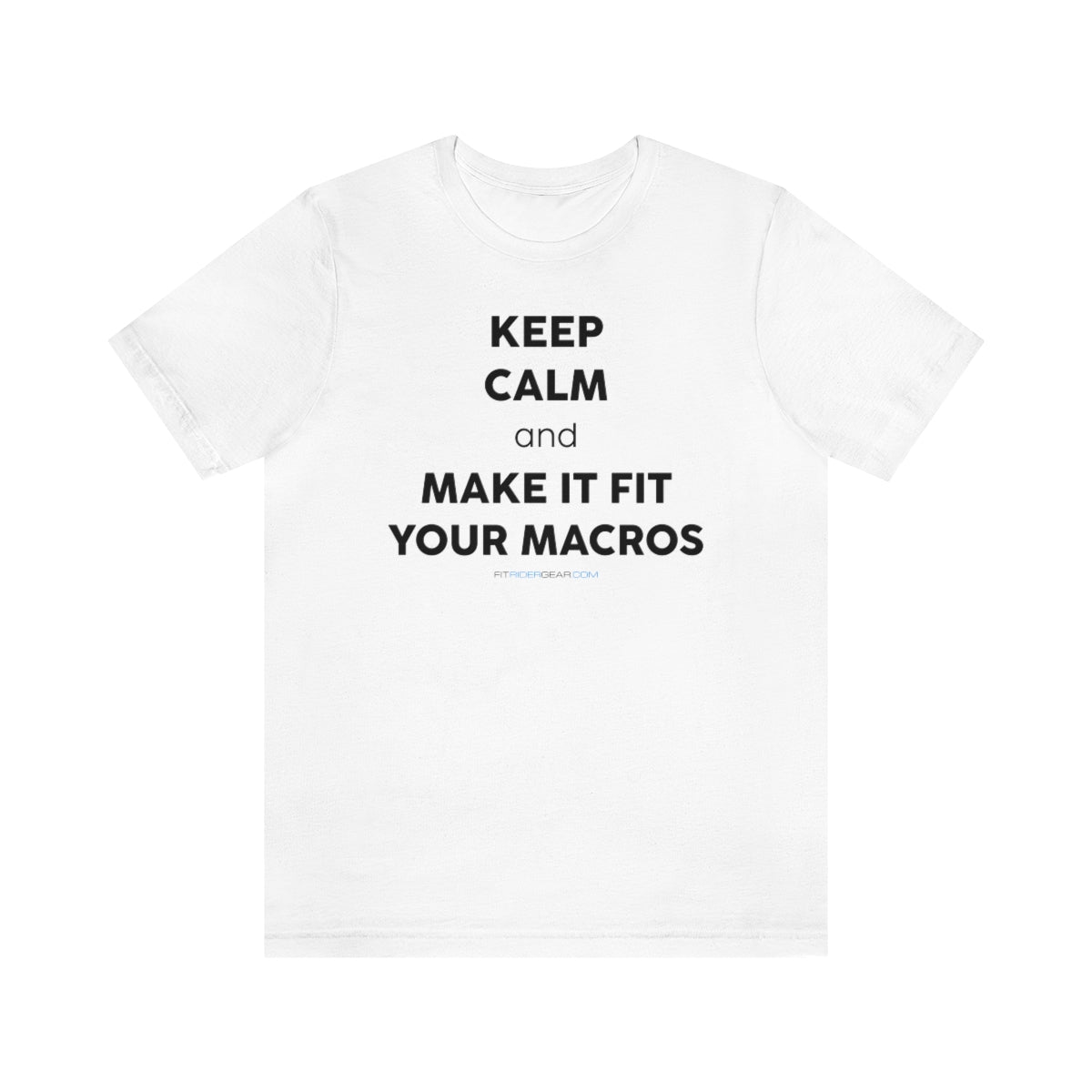 Keep Calm and Make It Fit Your Macros T-Shirt