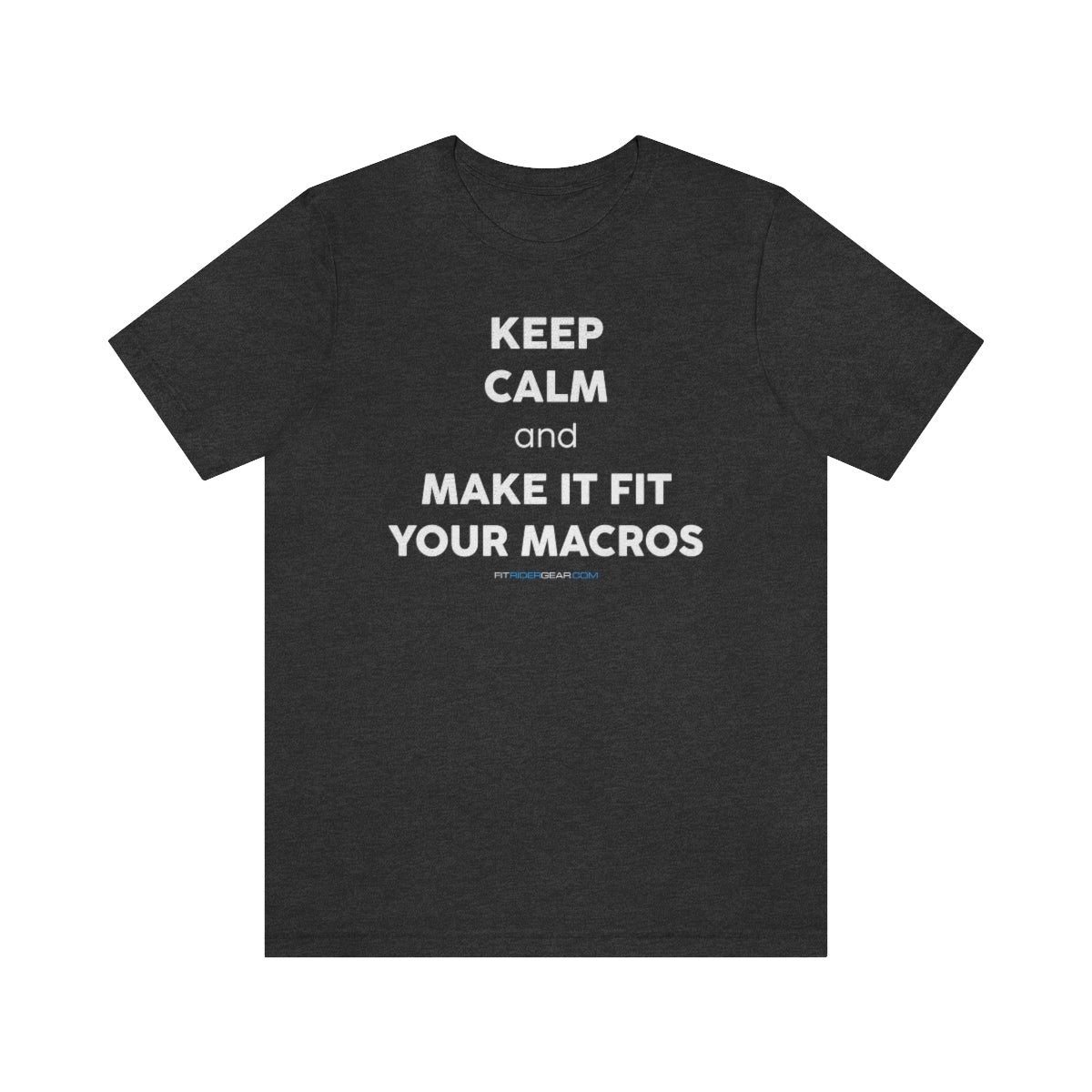 Keep Calm and Make It Fit Your Macros T-Shirt