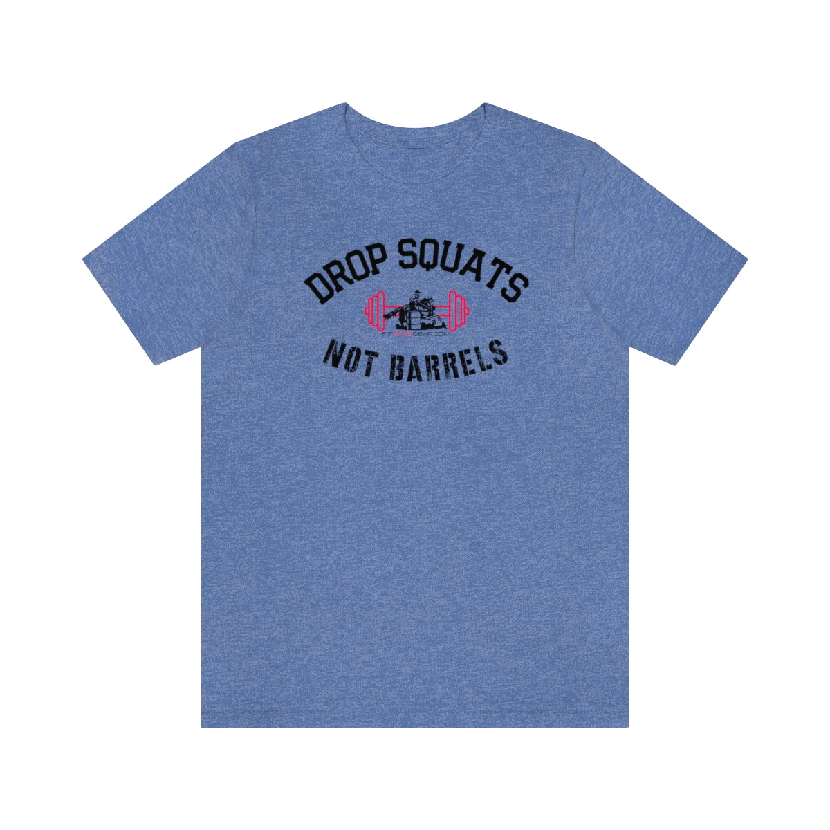 Drop Squats Not Barrels T-Shirt