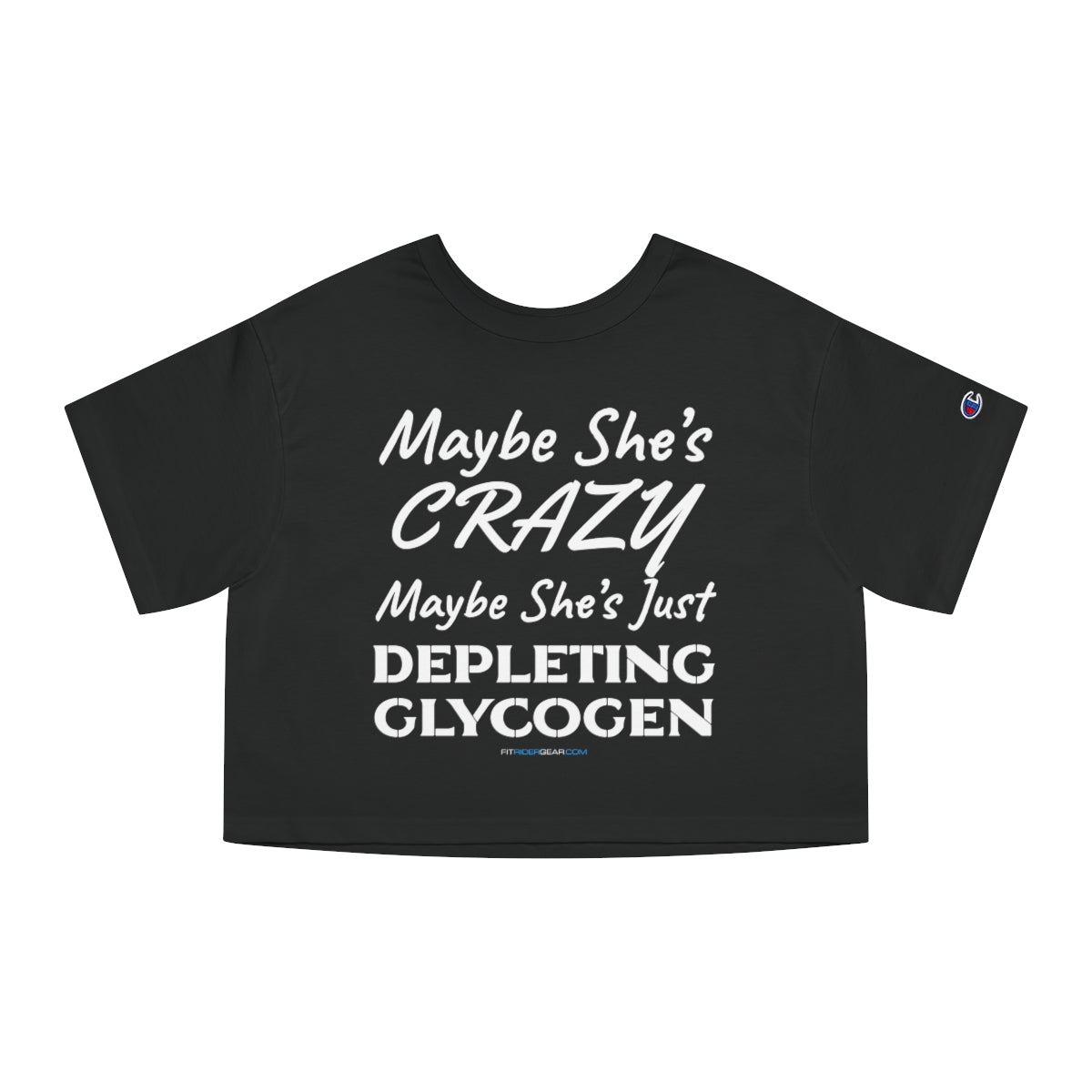 Maybe She's Crazy Maybe She's Just Depleting Glycogen Cropped T-Shirt