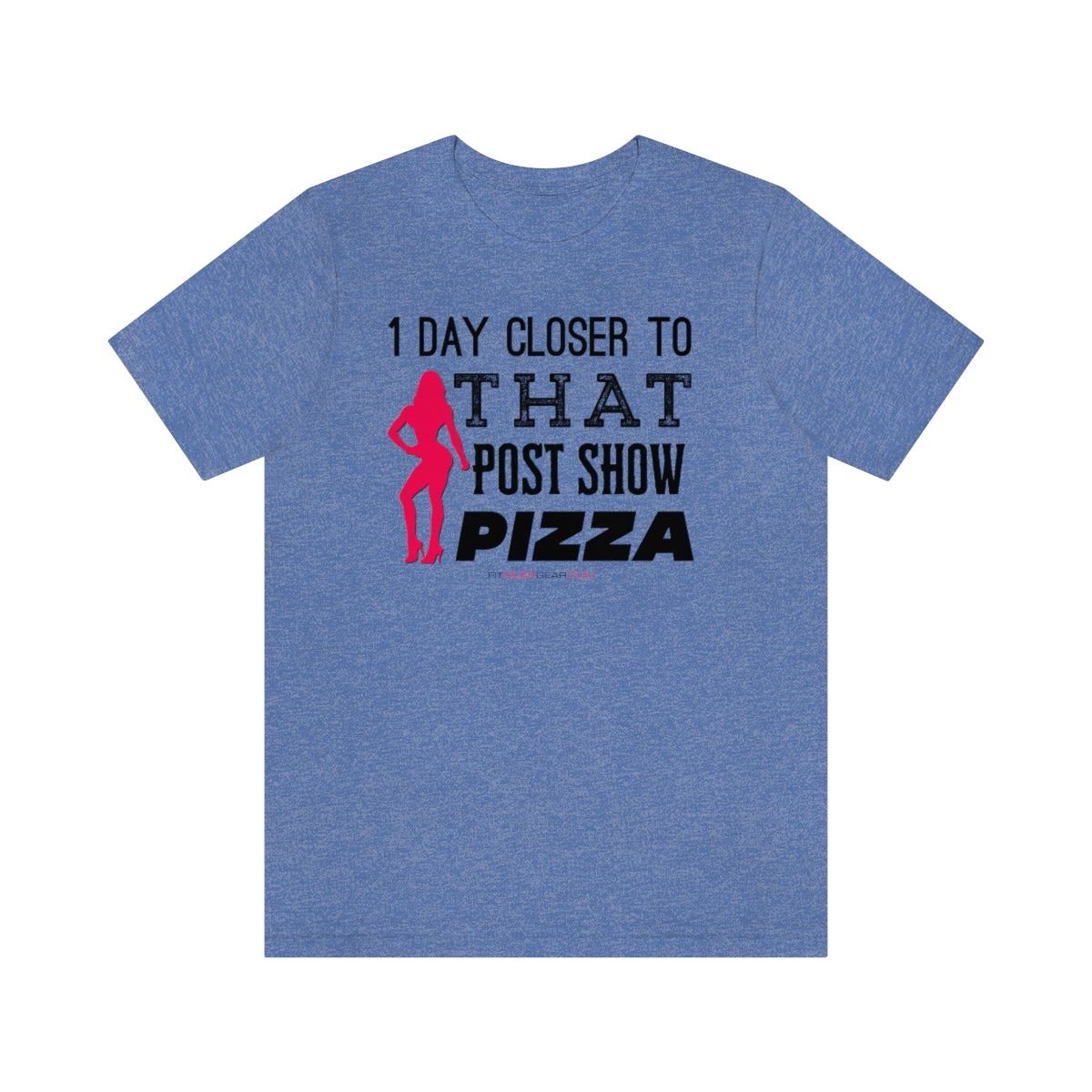 1 Day Closer To That Post Show Pizza T-Shirt