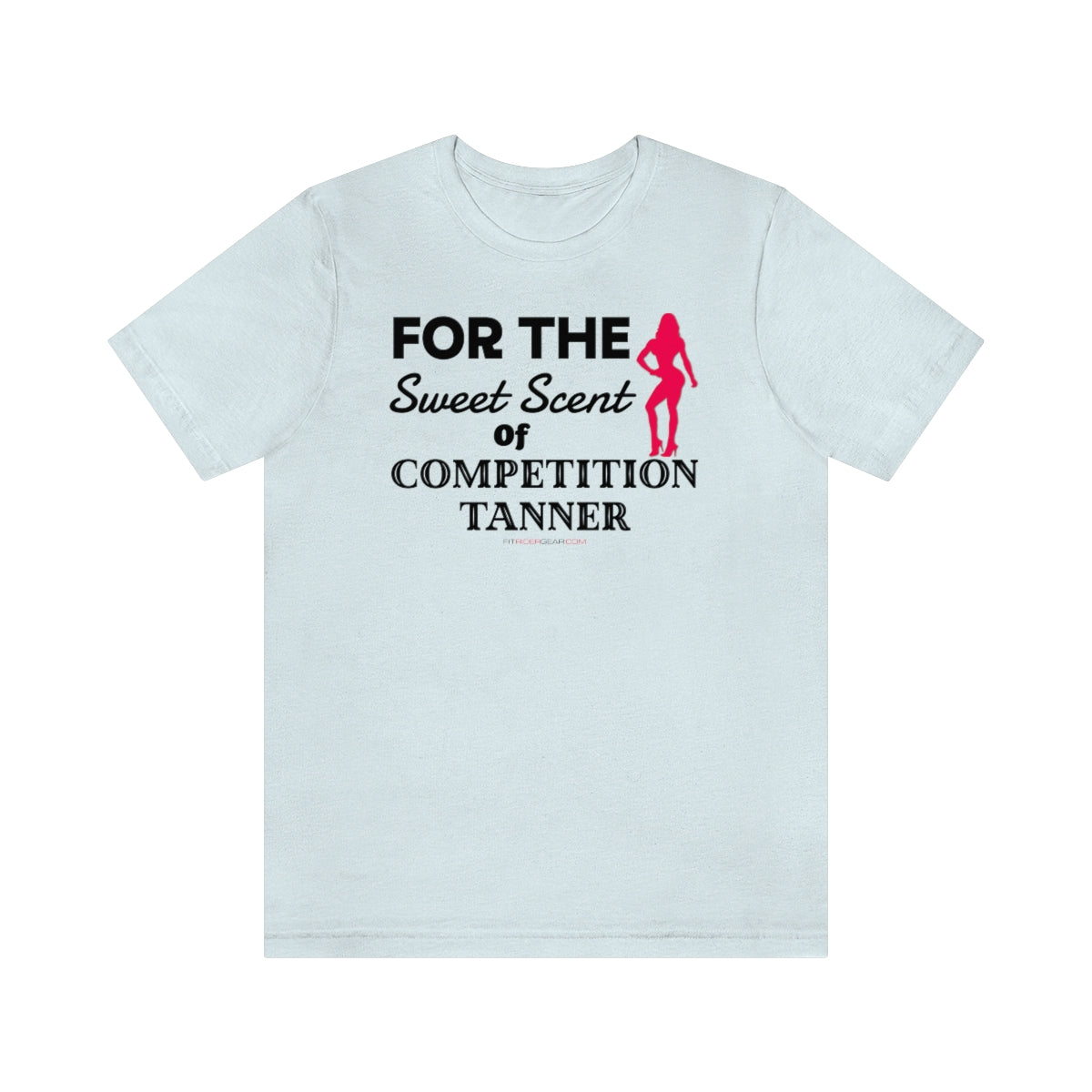 For The Sweet Scent Of Competition Tanner T-Shirt