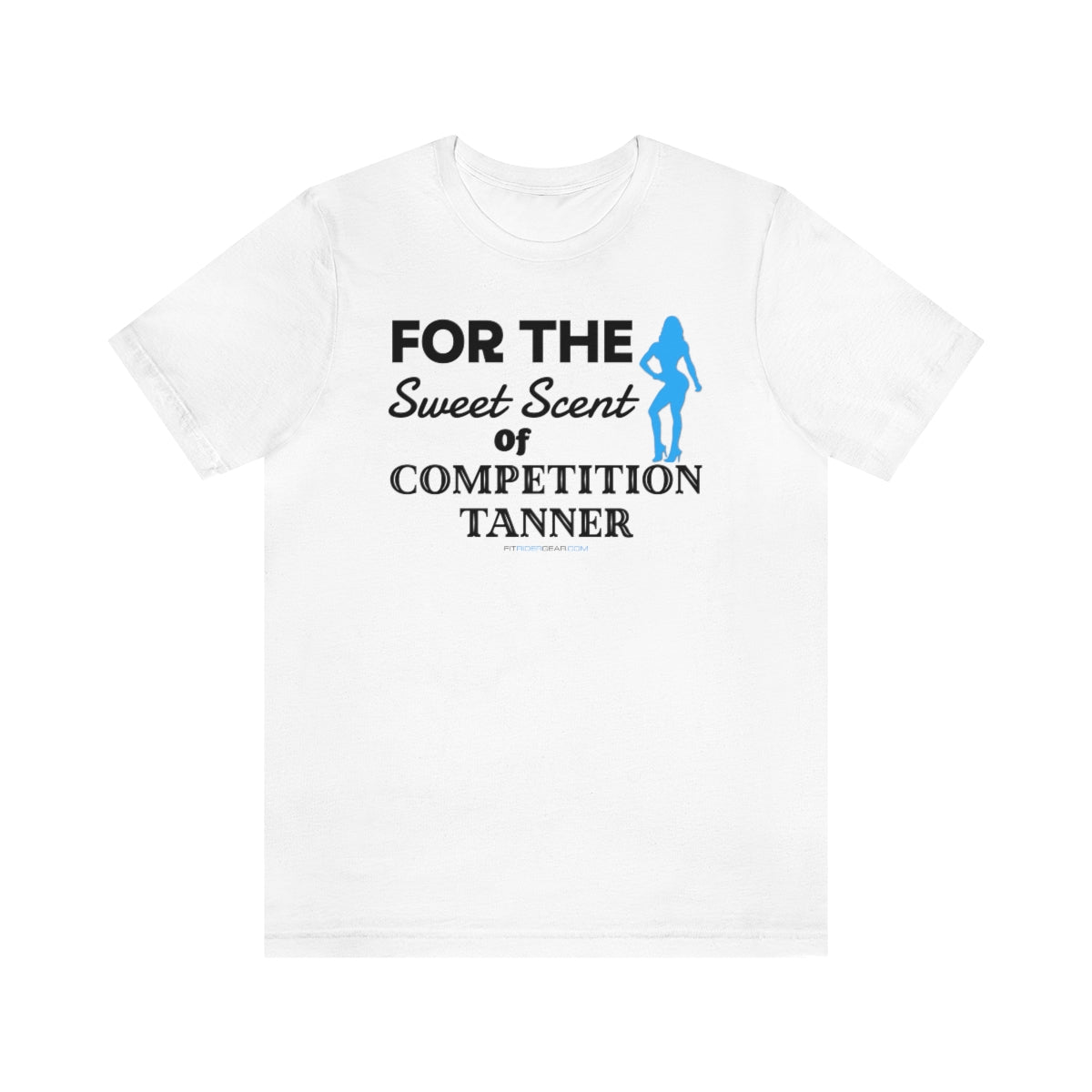 For The Sweet Scent Of Competition Tanner T-Shirt