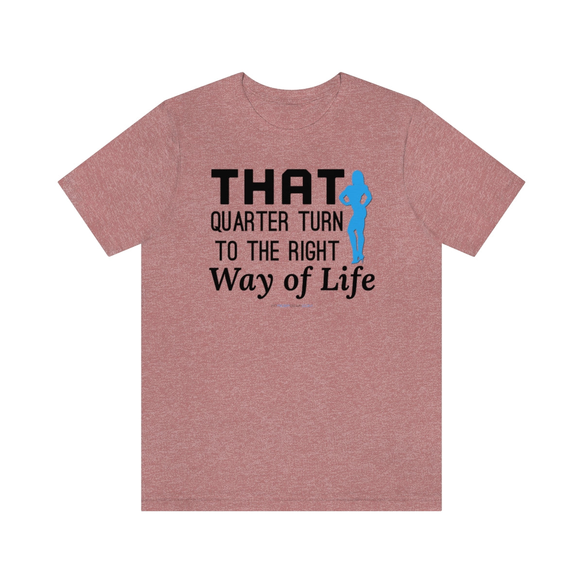 That Quarter Turn To The Right Way of Life T-Shirt