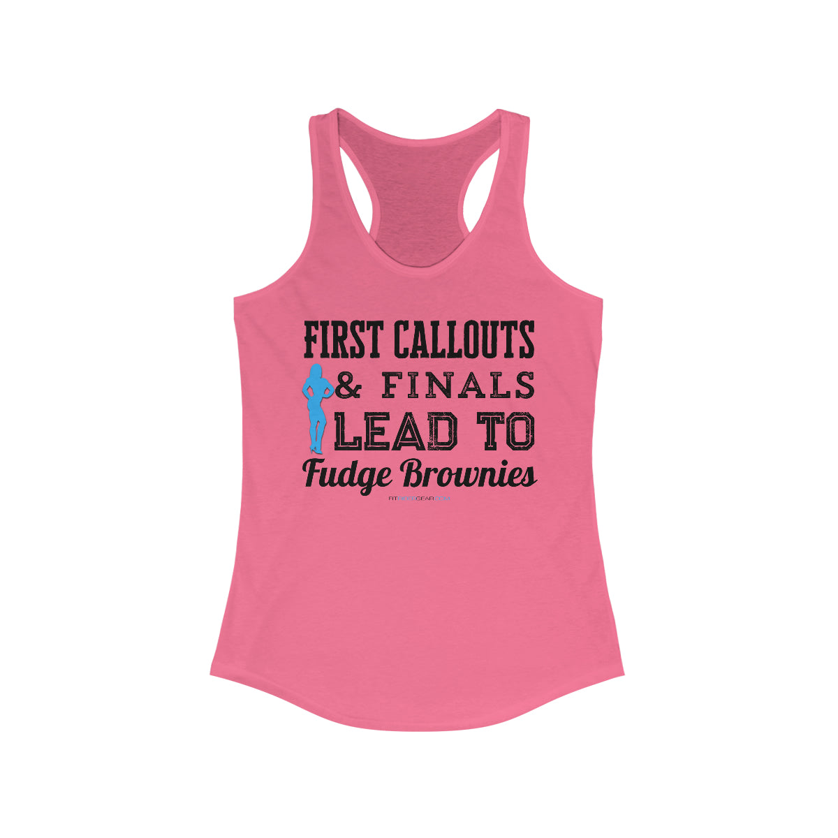 First Callouts & Finals Lead To Fudge Brownies Figure Competitor Edition Tank Top