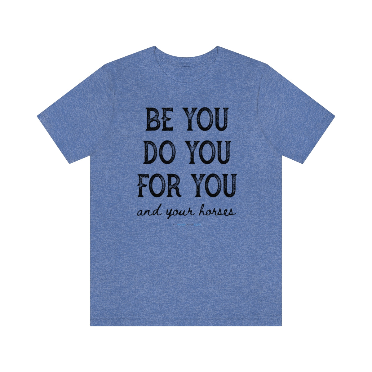 Be You Do You For You and Your Horses T-Shirt