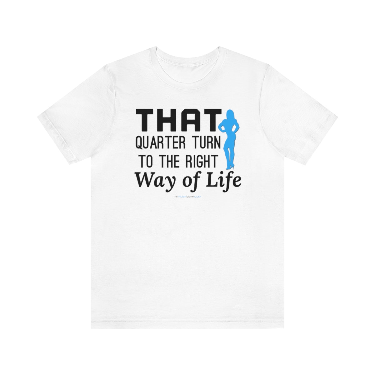 That Quarter Turn To The Right Way of Life T-Shirt