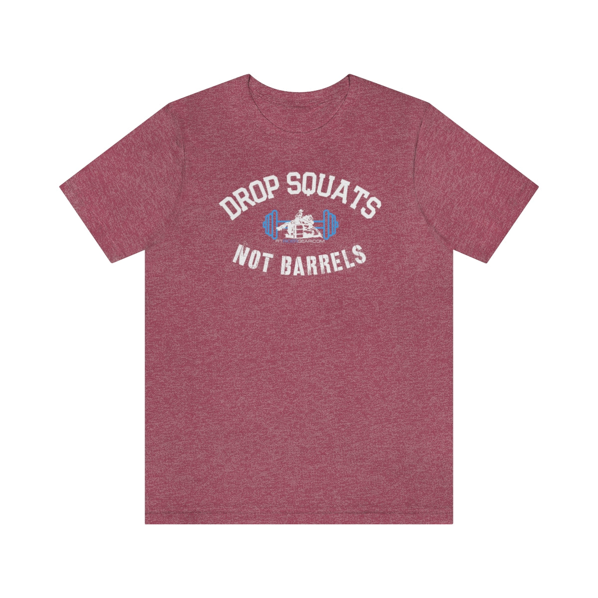 Drop Squats Not Barrels T-Shirt