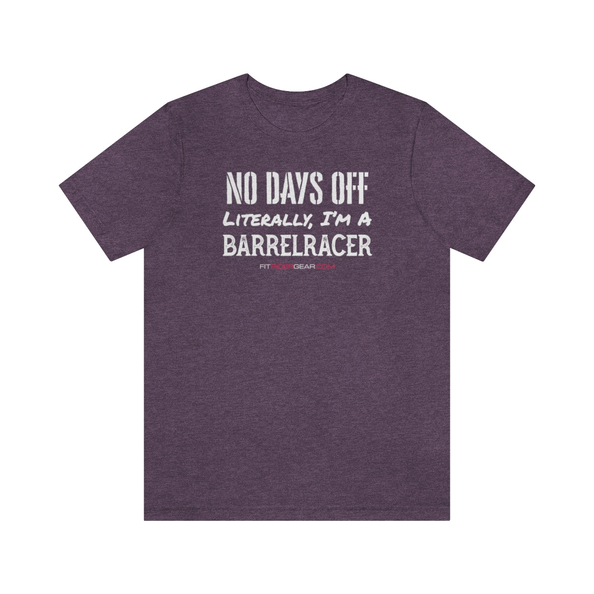 No Days Off Literally I'm A Barrelracer T-Shirt