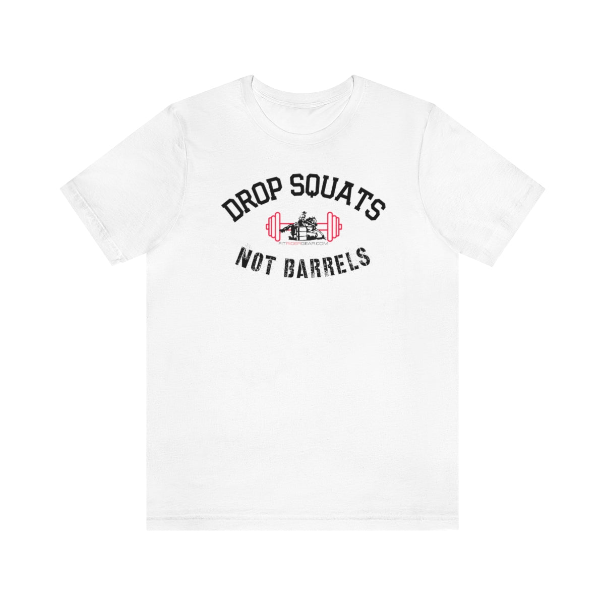 Drop Squats Not Barrels T-Shirt