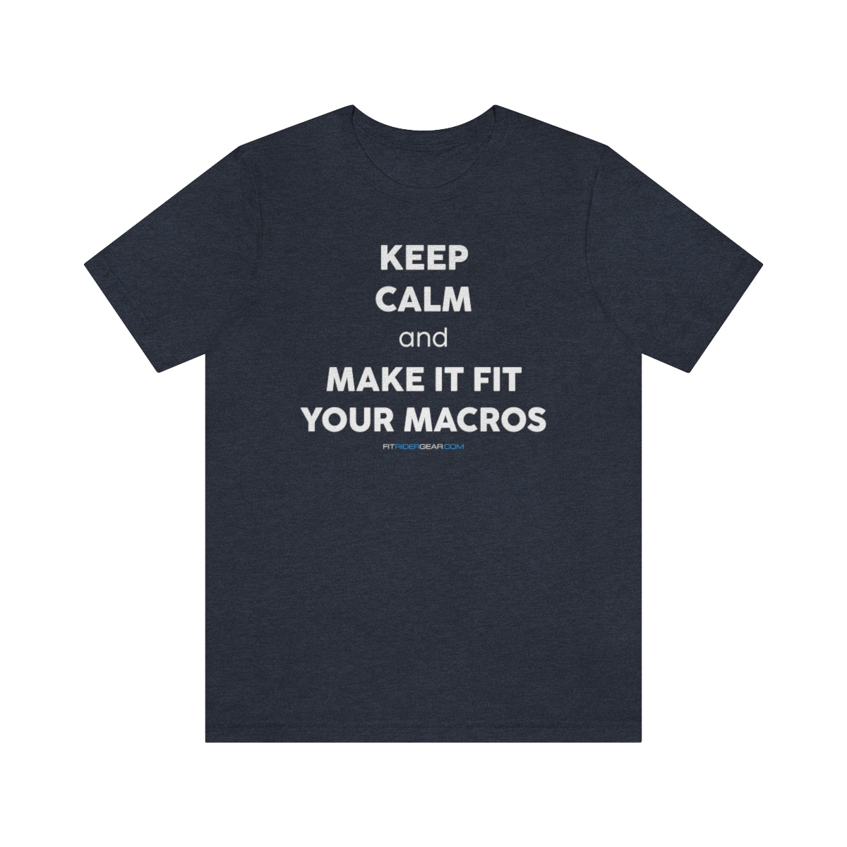 Keep Calm and Make It Fit Your Macros T-Shirt