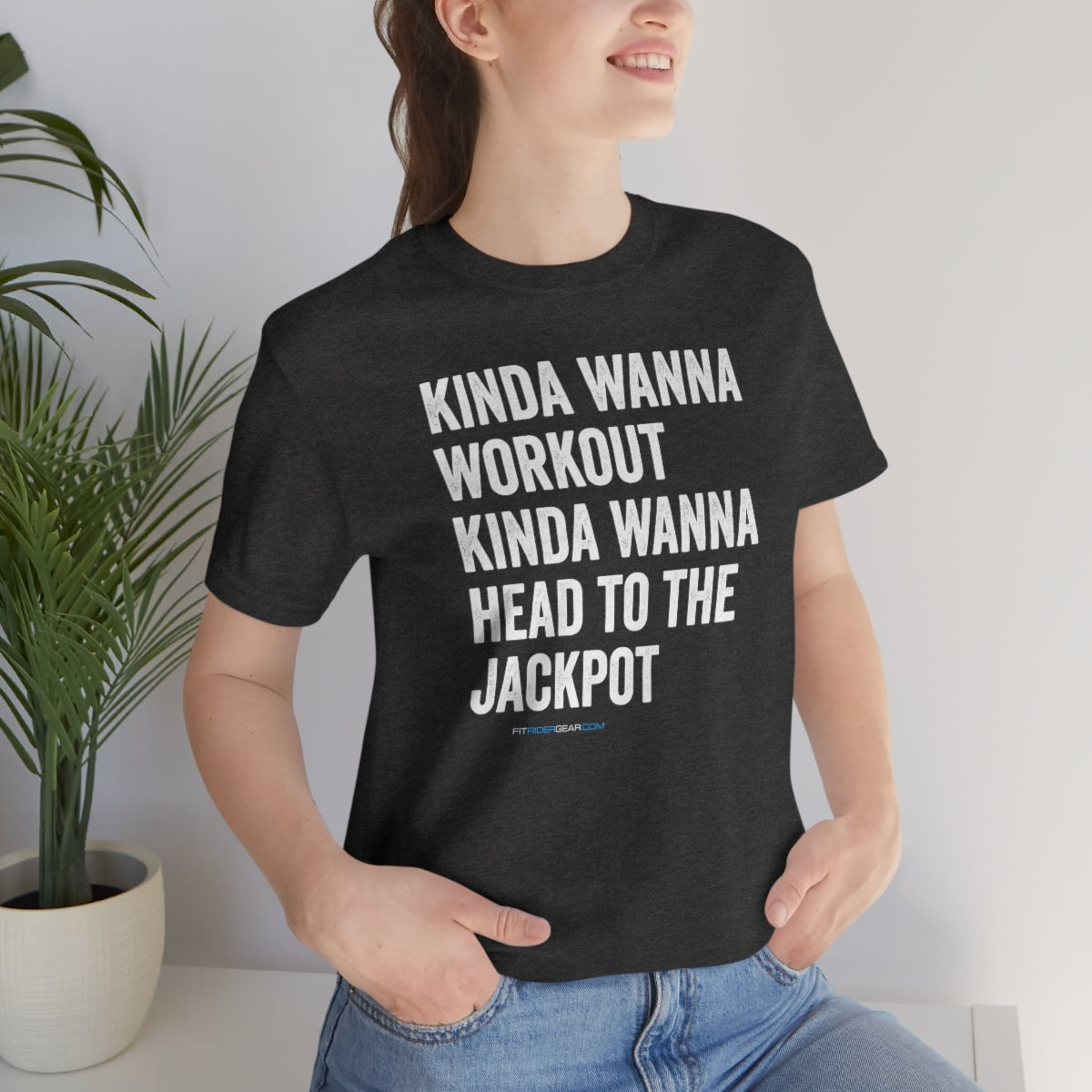 Kinda Wanna Workout Kinda Wanna Head To The Jackpot T-Shirt