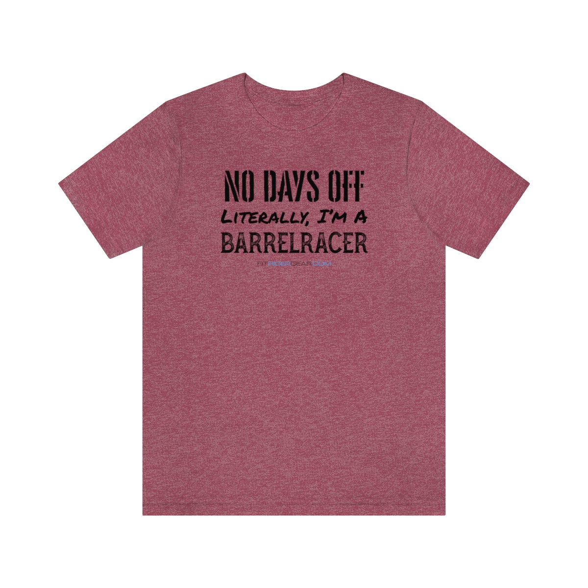 No Days Off Literally I'm A Barrelracer T-Shirt