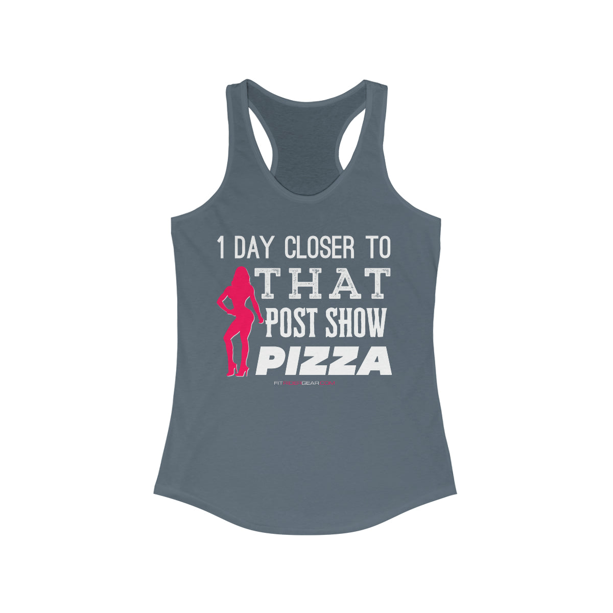 1 Day Closer To That Post Show Pizza Tank Top