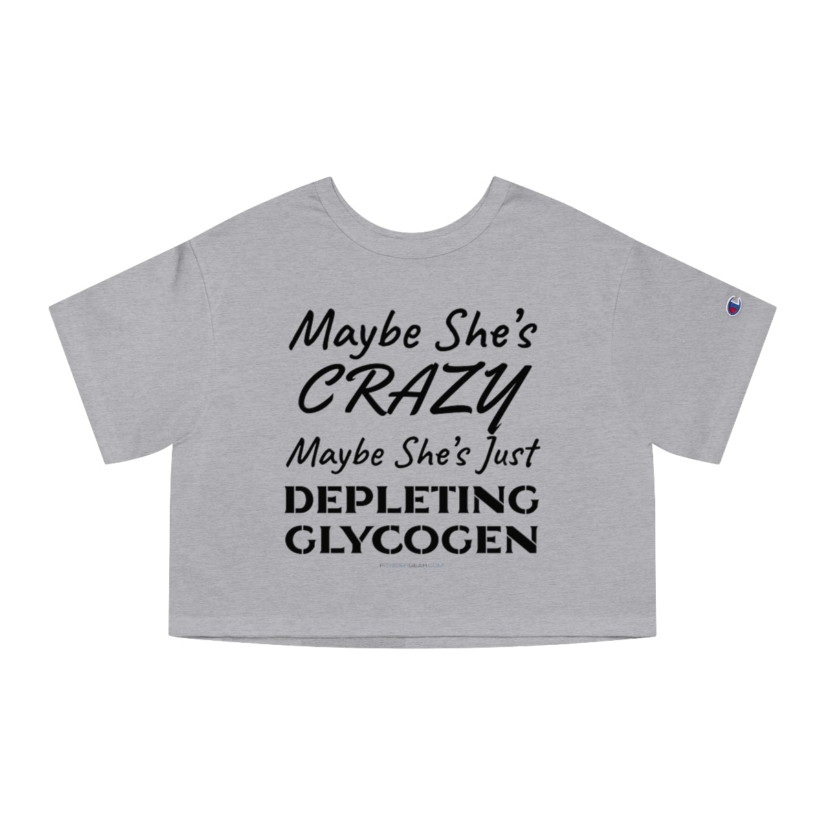 Maybe She's Crazy Maybe She's Just Depleting Glycogen Cropped T-Shirt