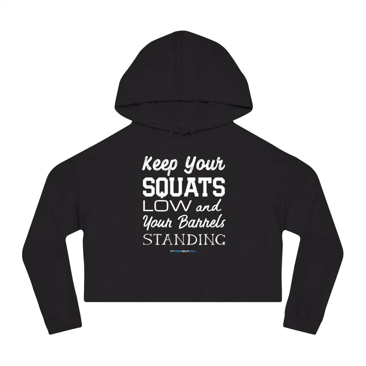 Keep Your Squats Low & Your Barrels Standing Cropped Hoodie