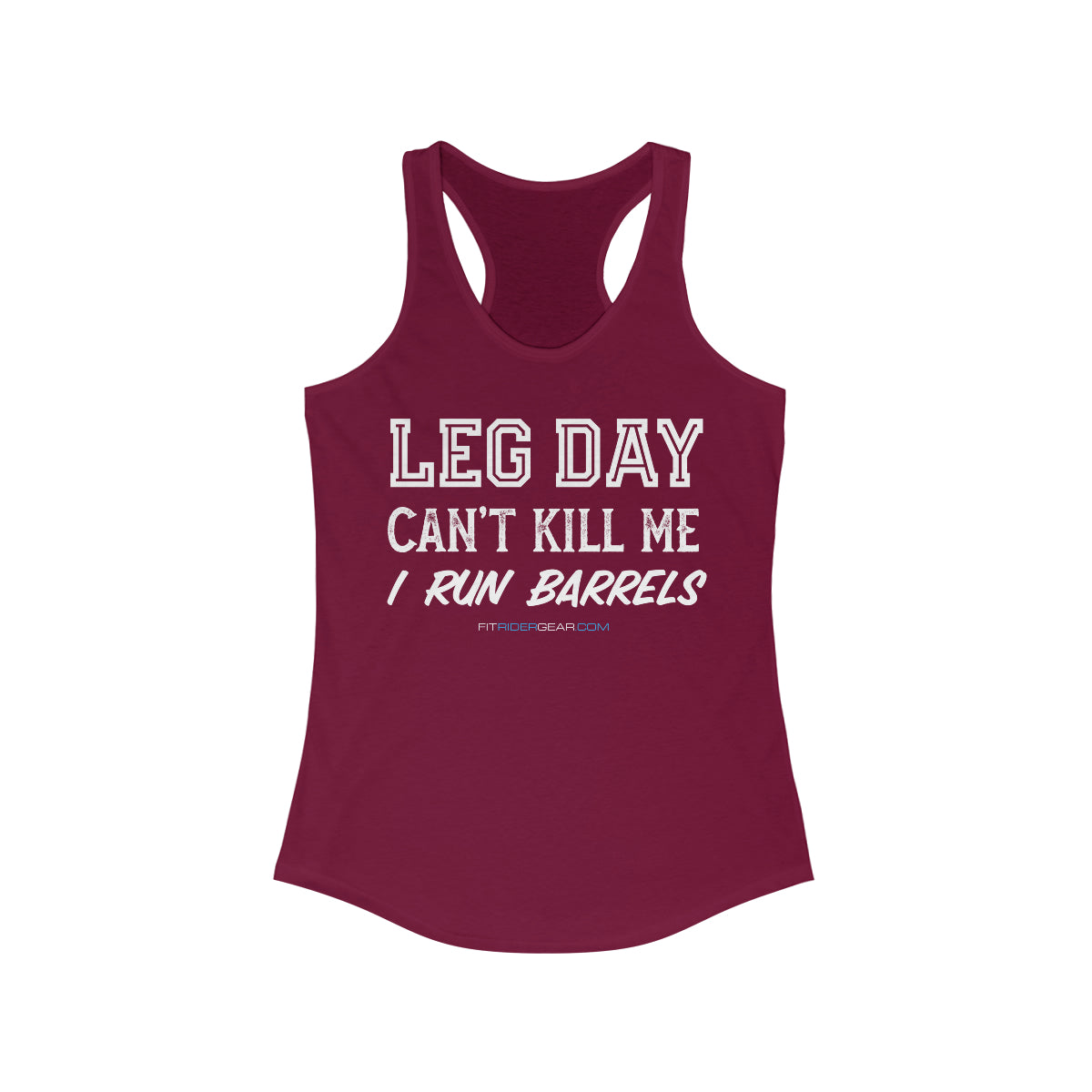 Leg Day Can't Kill Me I Run Barrels Tank