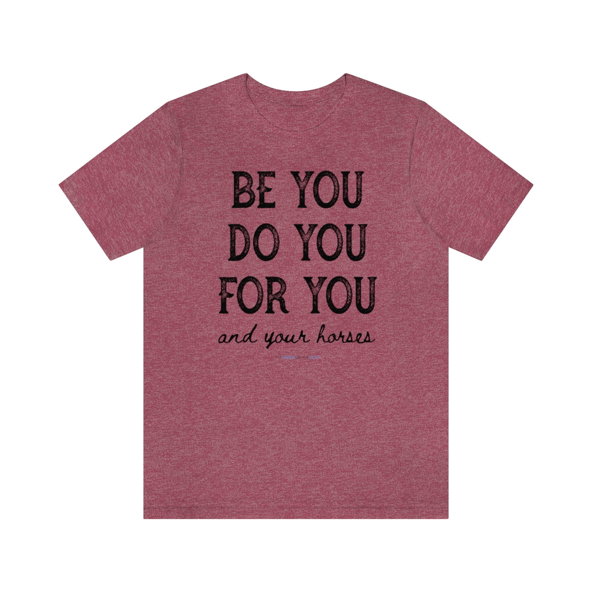 Be You Do You For You and Your Horses T-Shirt