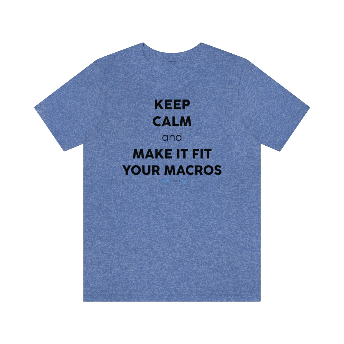 Keep Calm and Make It Fit Your Macros T-Shirt