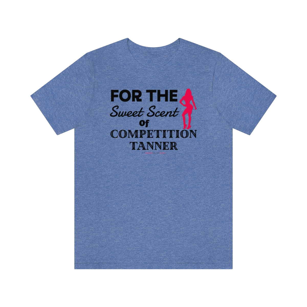 For The Sweet Scent Of Competition Tanner T-Shirt