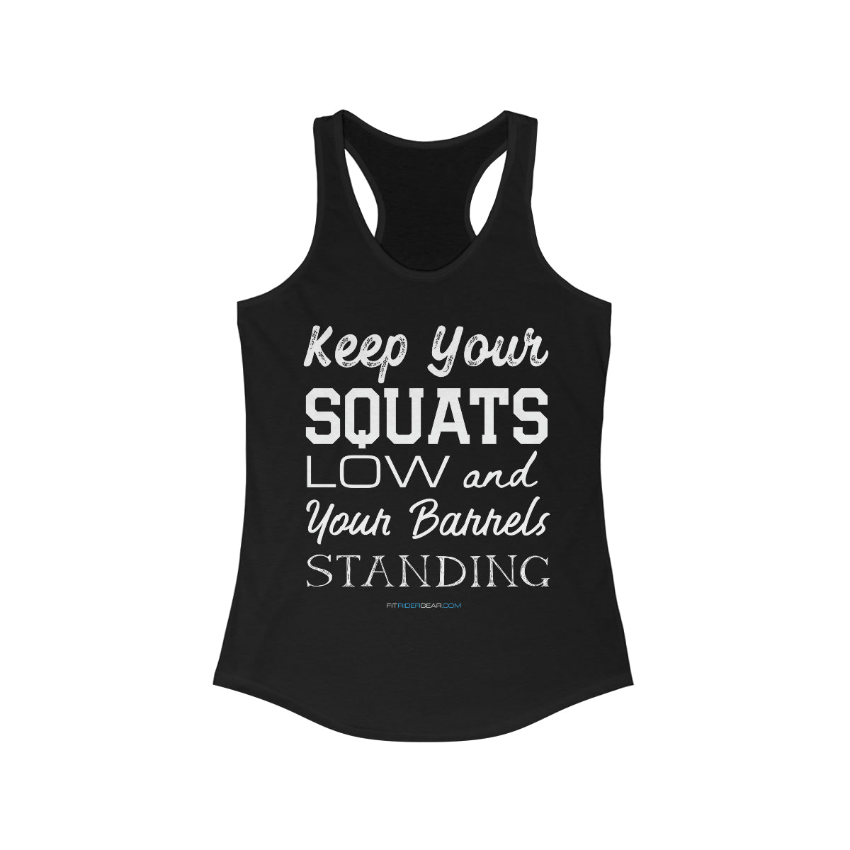 Keep Your Squats Low and Your Barrels Standing Tank