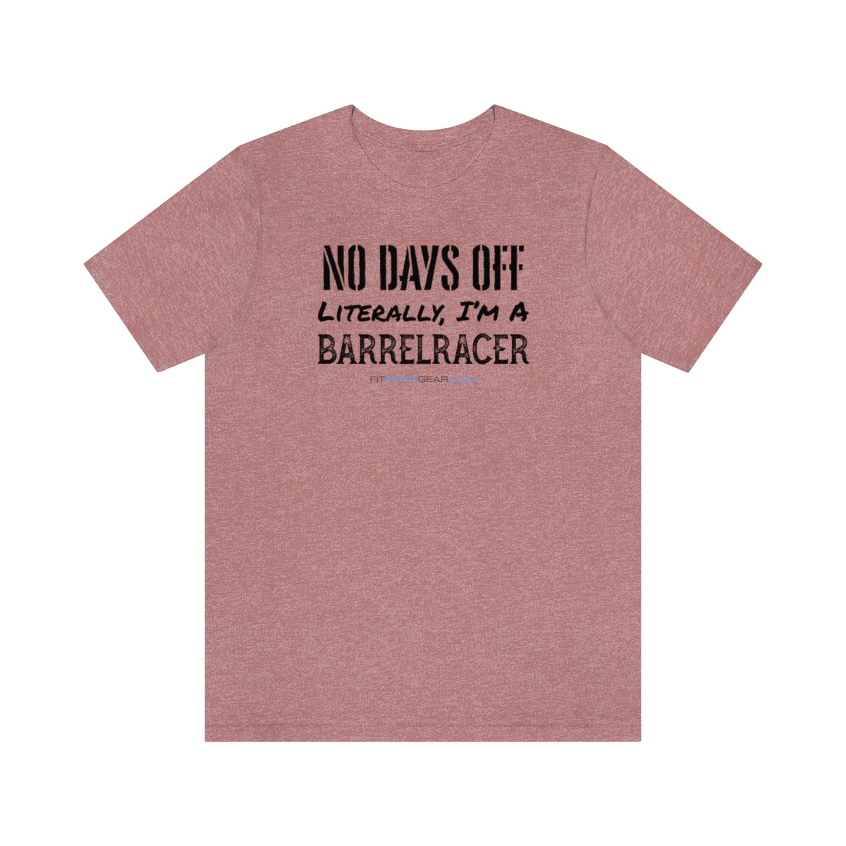 No Days Off Literally I'm A Barrelracer T-Shirt