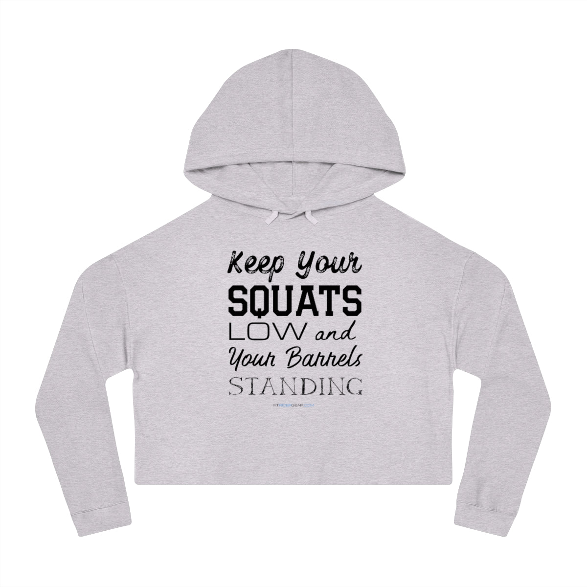 Keep Your Squats Low & Your Barrels Standing Cropped Hoodie