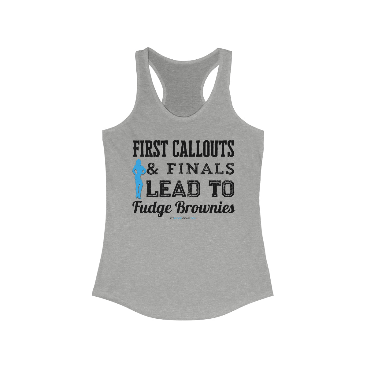 First Callouts & Finals Lead To Fudge Brownies Figure Competitor Edition Tank Top