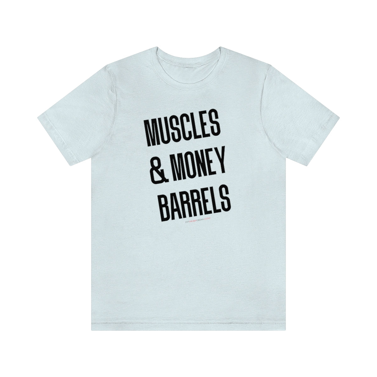 Muscles and Money Barrels T-Shirt