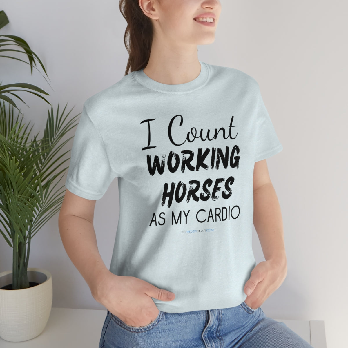 I Count Working Horses As My Cardio T-Shirt