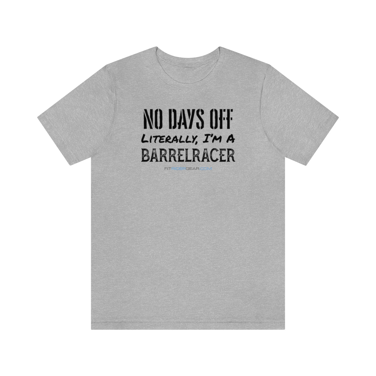 No Days Off Literally I'm A Barrelracer T-Shirt