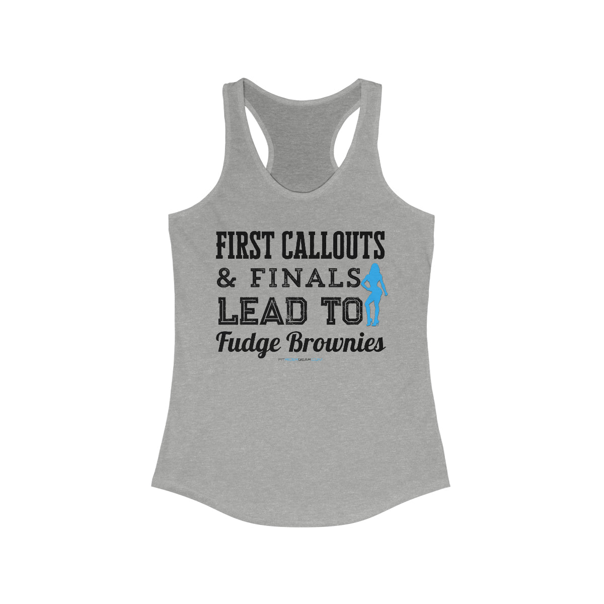 First Callouts & Finals Lead To Fudge Brownies Bikini Competitor Edition Tank Top