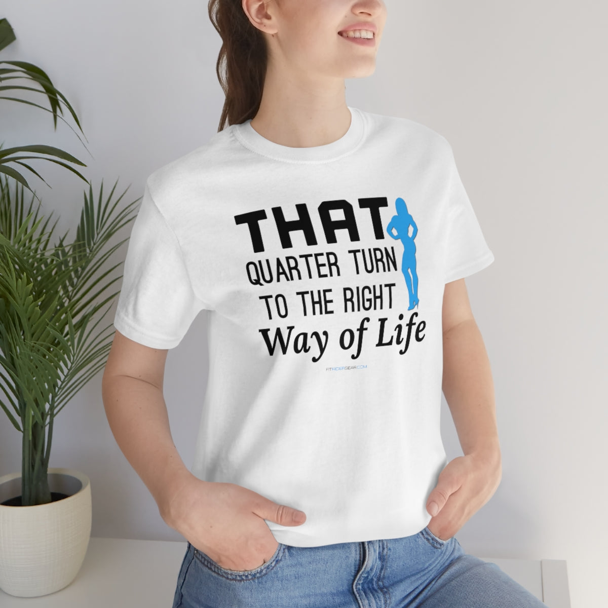 That Quarter Turn To The Right Way of Life T-Shirt