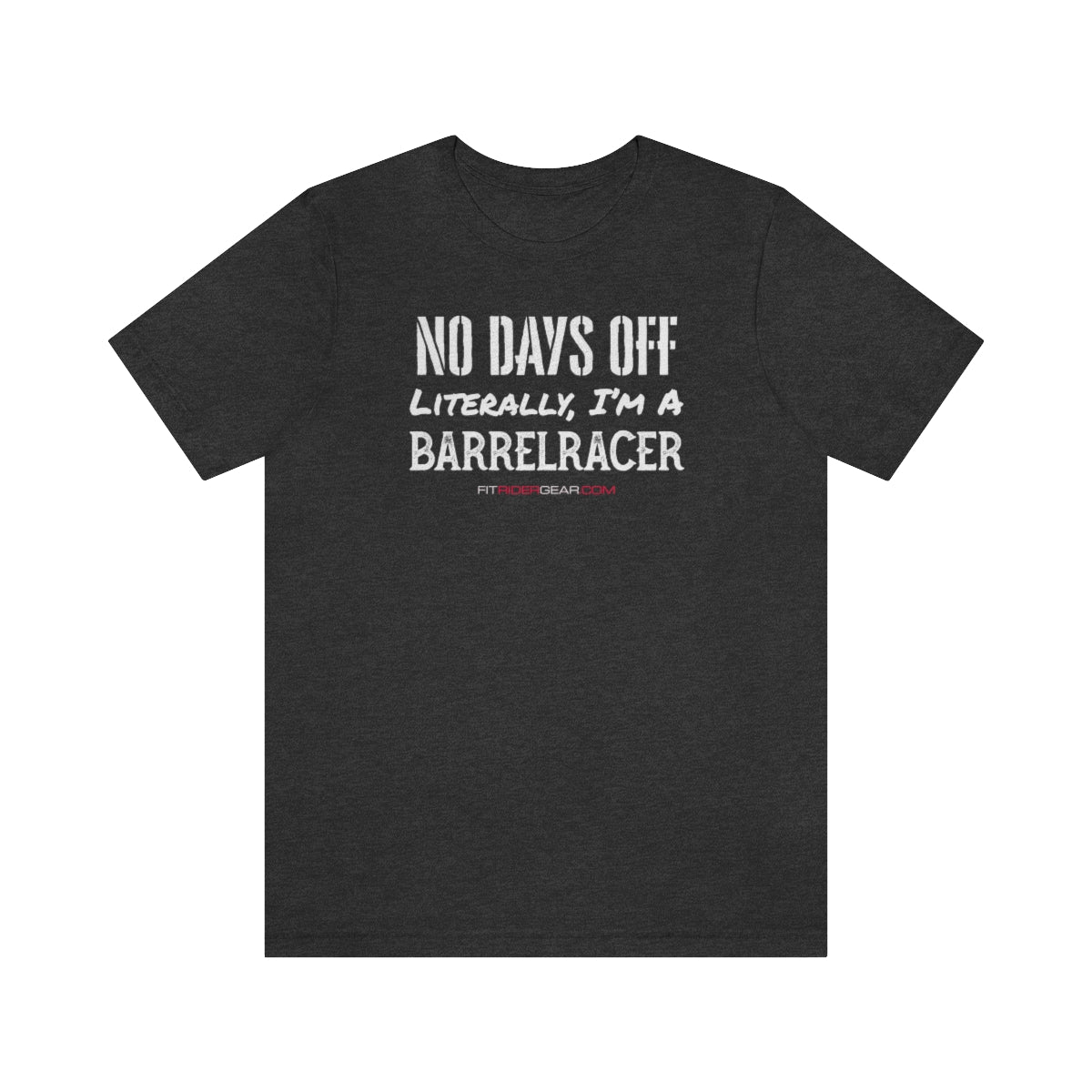 No Days Off Literally I'm A Barrelracer T-Shirt