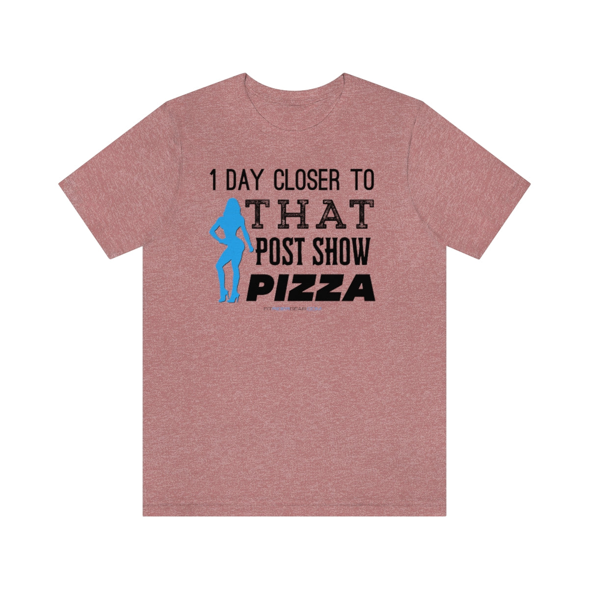 1 Day Closer To That Post Show Pizza T-Shirt