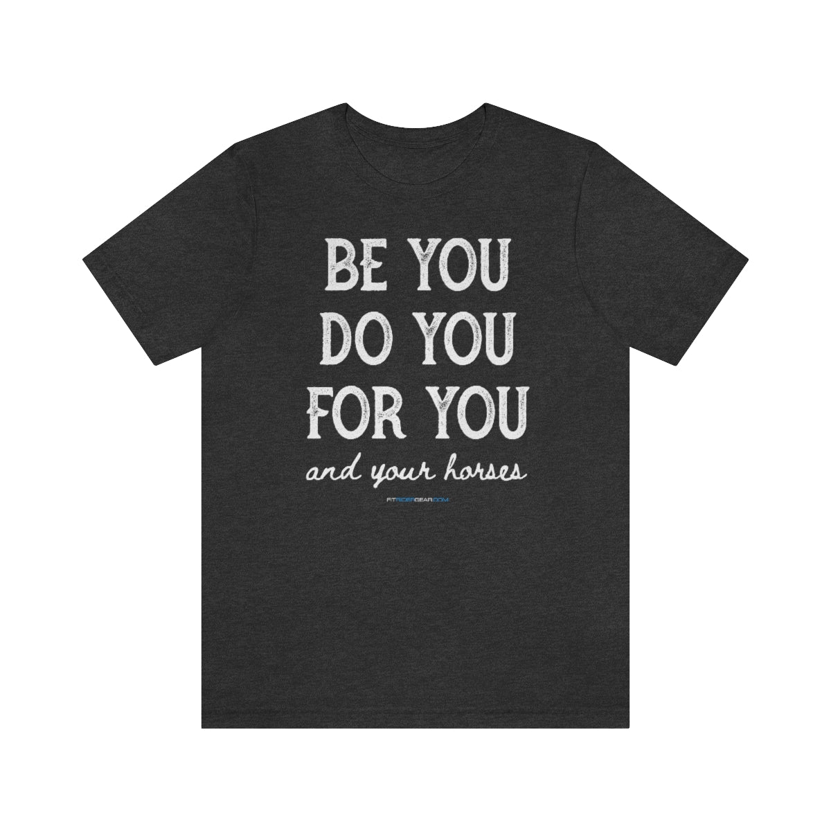 Be You Do You For You and Your Horses T-Shirt