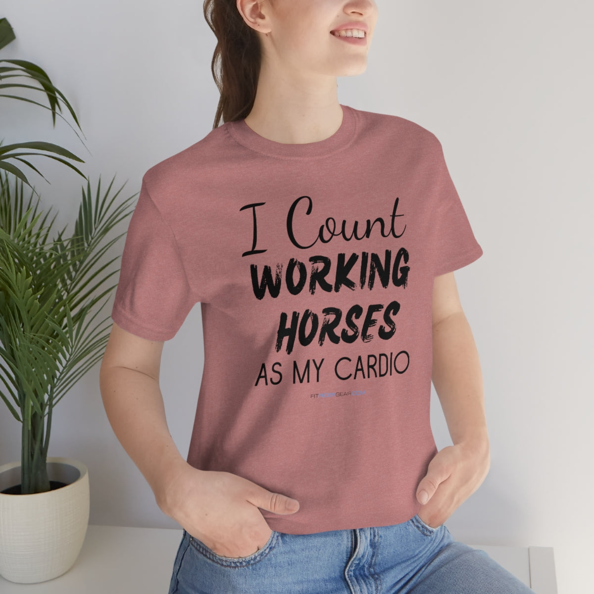 I Count Working Horses As My Cardio T-Shirt