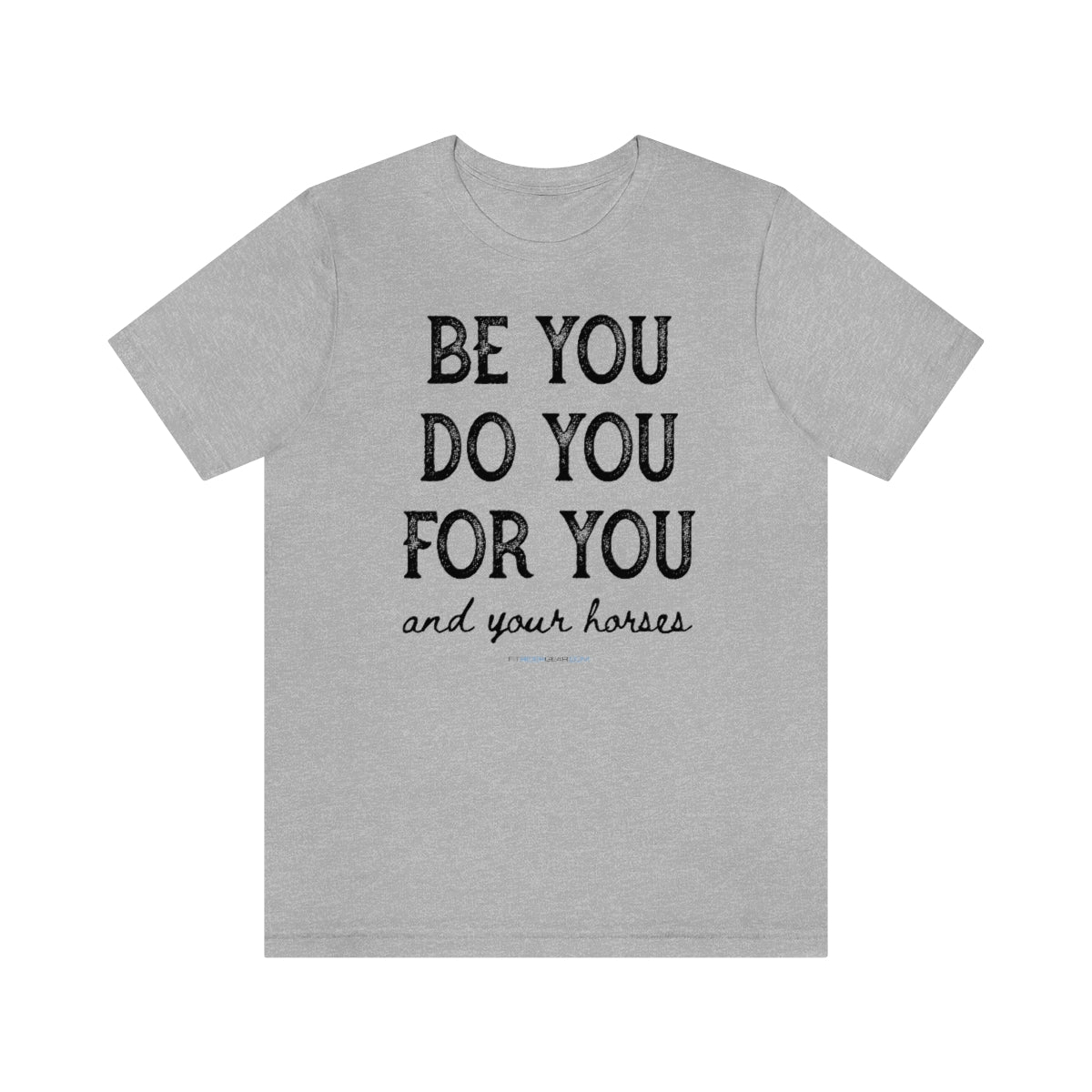 Be You Do You For You and Your Horses T-Shirt