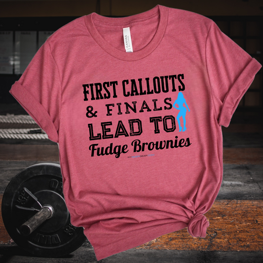 First Callouts & Finals Lead To Fudge Brownies Bikini Competitor Edition T-Shirt